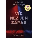 Víc než jen zápas: Fotbalová derby v Anglii - Miroslav Šifta – Hledejceny.cz