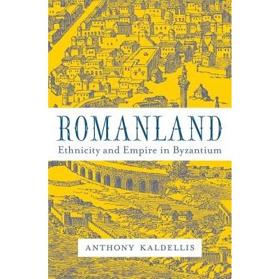 Romanland - Ethnicity and Empire in Byzantium Kaldellis AnthonyPevná vazba – Hledejceny.cz