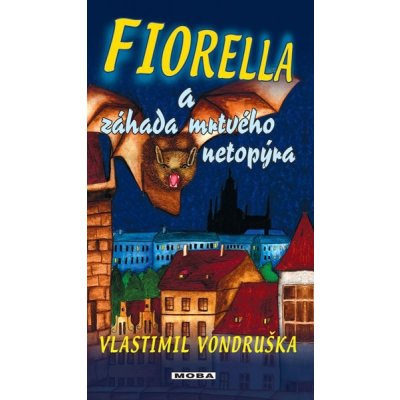 Fiorella a záhada mrtvého netopýra - Vlastimil Vondruška – Hledejceny.cz