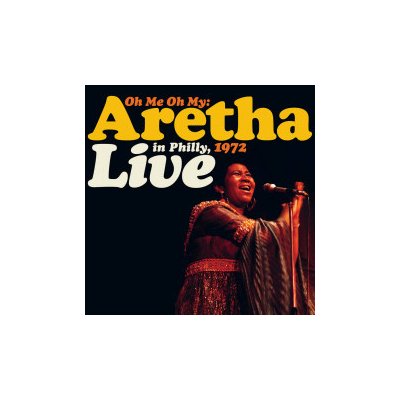 Franklin Aretha - Oh Me, Oh My - Aretha Live..D LP – Hledejceny.cz