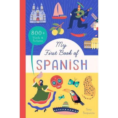My First Book of Spanish: 800+ Words & Pictures Pesqueira TonyPaperback – Zbozi.Blesk.cz