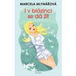 I v blázinci se dá žít - Marcela Mlynářová – Hledejceny.cz