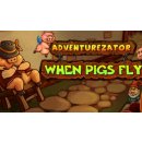 Adventurezator: When Pigs Fly