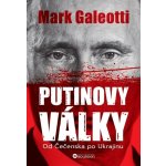 Putinovy války: Od Čečenska po Ukrajinu - Mark Galeotti – Hledejceny.cz