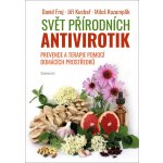 SVĚT PŘÍRODNÍCH ANTIVIROTIK - PREVENCE A TERAPIE - Frej David, Kuchař Jiří, Kozum – Hledejceny.cz