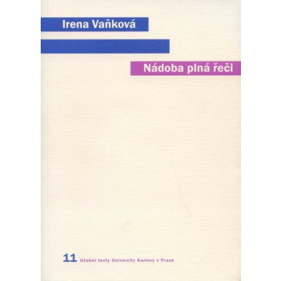 Nádoba plná řeči -- Člověk, řeč a přirozený svět - Vaňková Irena – Hledejceny.cz