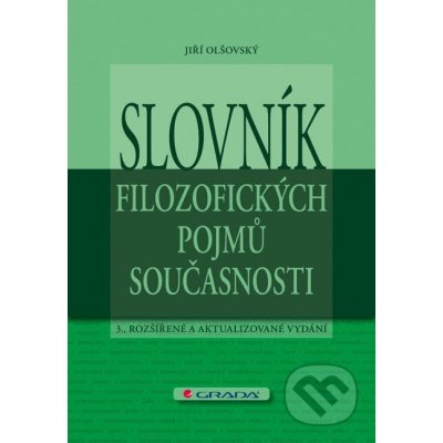 Slovník filozofických pojmů současnosti - Jiří Olšovský – Hledejceny.cz
