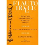 Škola hry na sopránovou zobcovou flétnu I. Flauto dolce - Ladislav Daniel – Zboží Mobilmania