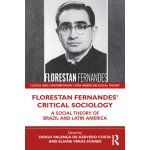 Florestan Fernandes' Critical Sociology: A Social Theory of Brazil and Latin America Valena de Azevedo Costa DiogoPaperback – Hledejceny.cz