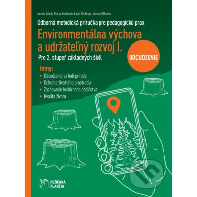 Environmentálna výchova a udržateľný rozvoj I - Odcudzenie - Imrich Jakab, Mária Sendecká, Lucia Szabová, Jaroslav Blaško – Zboží Mobilmania