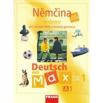 Deutsch mit Max 1- Němčina pro ZŠ a víceletá gymnázia - Fišarová O.,Zbranková M.