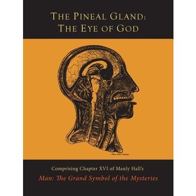 The Pineal Gland: The Eye of God Hall Manly P.Paperback