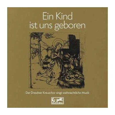 Dresdner Kreuzchor - Ein Kind Ist Uns Geboren CD – Zbozi.Blesk.cz