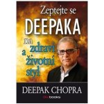 Zeptejte se Deepaka na zdraví a životní styl - Deepak Chopra – Hledejceny.cz