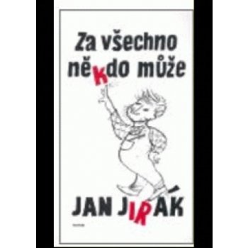 Za všechno někdo může - Jirák Jan