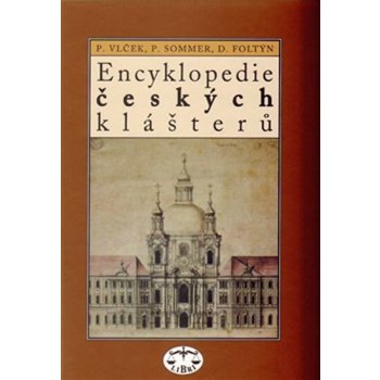 Encyklopedie českých klášterů Vlček a kolektiv, Pavel; Vlček a kol., Pavel