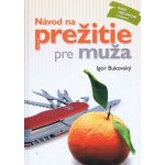 Návod na prežitie pre muža nové uprav. vyd. – Hledejceny.cz