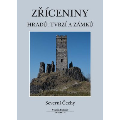 Zříceniny hradů, tvrzí a zámků - Severní Čechy - Sušický Viktor – Zboží Mobilmania