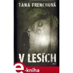 V lesích - Tana Frenchová – Hledejceny.cz