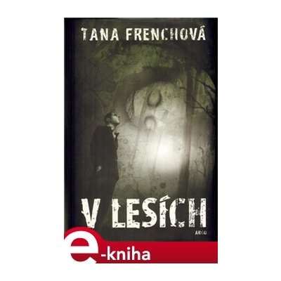V lesích - Tana Frenchová – Hledejceny.cz