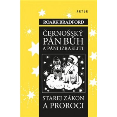 Černošský Pán Bůh a páni izraeliti - Starej zákon a proroci - Helena Zmatlíková – Hledejceny.cz