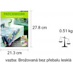 Patchwork , moderní quiltování - Charm Packs, Jelly Rolls, Layer Cakes – Zbozi.Blesk.cz