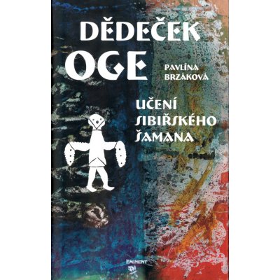 Dědeček Oge, Učení sibiřského šamana – Hledejceny.cz