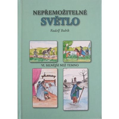 Kniha Bubik Rudolf - Nepřemožitelné světlo - VI. Silnější než temno – Zbozi.Blesk.cz