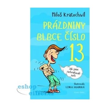 Prázdniny blbce č. 13. aneb Jak jsme zachraňovali svět - Miloš Kratochvíl - Mladá fronta