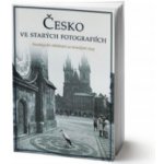 Česko ve starých fotografiích – Zbozi.Blesk.cz