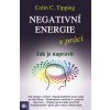 Kniha Negativní energie v práci - Jak je napravit - Colin C. Tipping