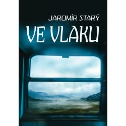 Ve vlaku - Jaromír Starý