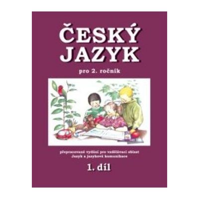 Český jazyk 1.díl pro 2.r.ZŠ Mikulenková a kol., Hana – Hledejceny.cz