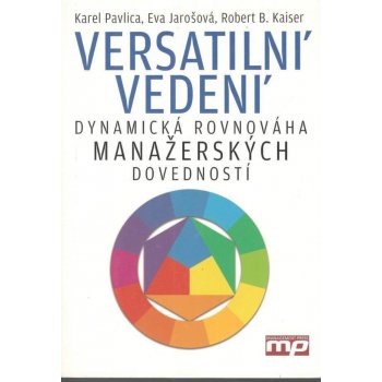 Versatilní vedení -- Dynamická rovnováha manažerských dovedností - Karel Pavlica