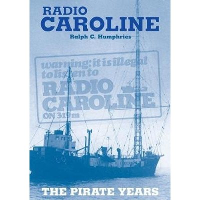 Radio Caroline - The Pirate Years New Edition Humphries Ralph C.Paperback
