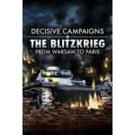 Decisive Campaigns: The Blitzkrieg from Warsaw to Paris – Hledejceny.cz
