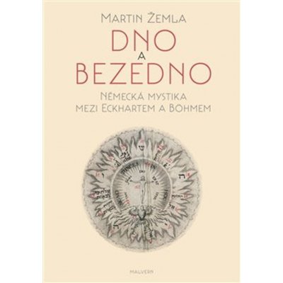 Dno a bezedno - Německá mystika mezi Eckhartem a Böhmem - Martin Žemla – Zboží Mobilmania