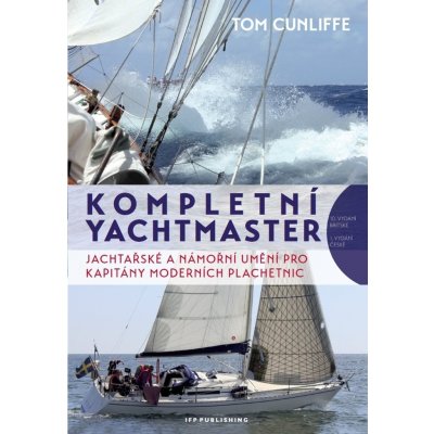Kompletní Yachtmaster - Jachtařské a námořní umění pro kapitány moderních plachetnic - Tom Cunliffe