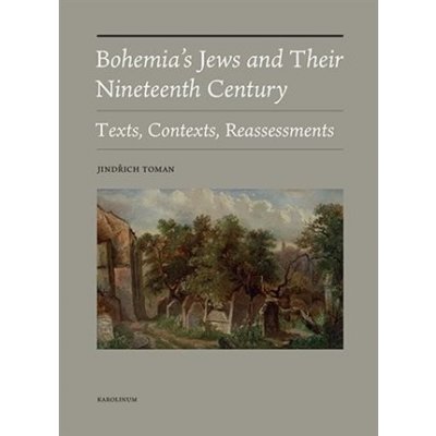 Bohemias Jews and Their Nineteenth Century - Jindřich Toman
