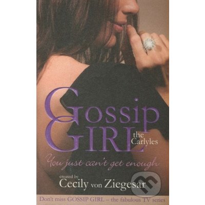 The Carlyles: You Just Can\'t Get Enough Gossip Girl the Carlyles 2 - Cecily von Ziegesar