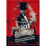Hádanky a hlavolamy případů Jacka Rozparovače - Tim Dedopulos – Hledejceny.cz