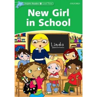 DOLPHIN READERS 3 - NEW GIRL IN SCHOOL - LINDOP, Ch. – Zboží Mobilmania