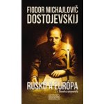 Rusko a Európa - Fjodor Michajlovič Dostojevskij – Hledejceny.cz