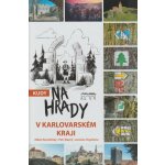 Kudy na hrady v Karlovarském kraji - Petr Mazný – Hledejceny.cz