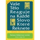 Vaše tělo reaguje na každé slovo, které řeknete