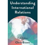 Understanding International Relations - (Brown Chris) – Hledejceny.cz