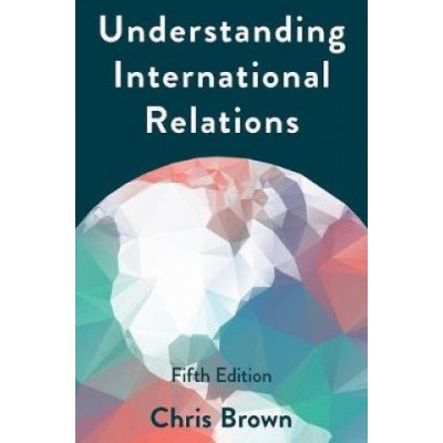 Understanding International Relations - (Brown Chris) – Hledejceny.cz