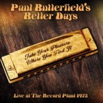 Take Your Pleasure Where You Find It - Paul Butterfield's Better Days LP – Hledejceny.cz