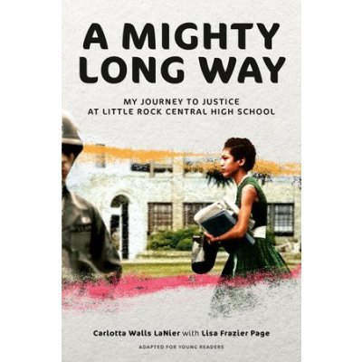 A Mighty Long Way Adapted for Young Readers: My Journey to Justice at Little Rock Central High School Walls Lanier CarlottaPevná vazba – Hledejceny.cz