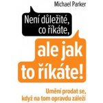 Není důležité, co říkáte, ale jak to říkáte! - Umění prodat se, když na tom opra – Zbozi.Blesk.cz